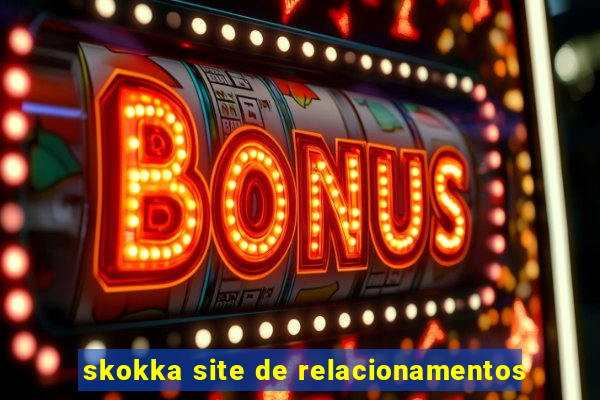 skokka site de relacionamentos